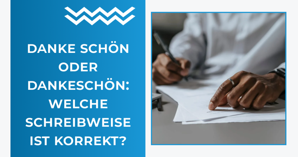 Danke schön oder Dankeschön: Welche Schreibweise ist korrekt?