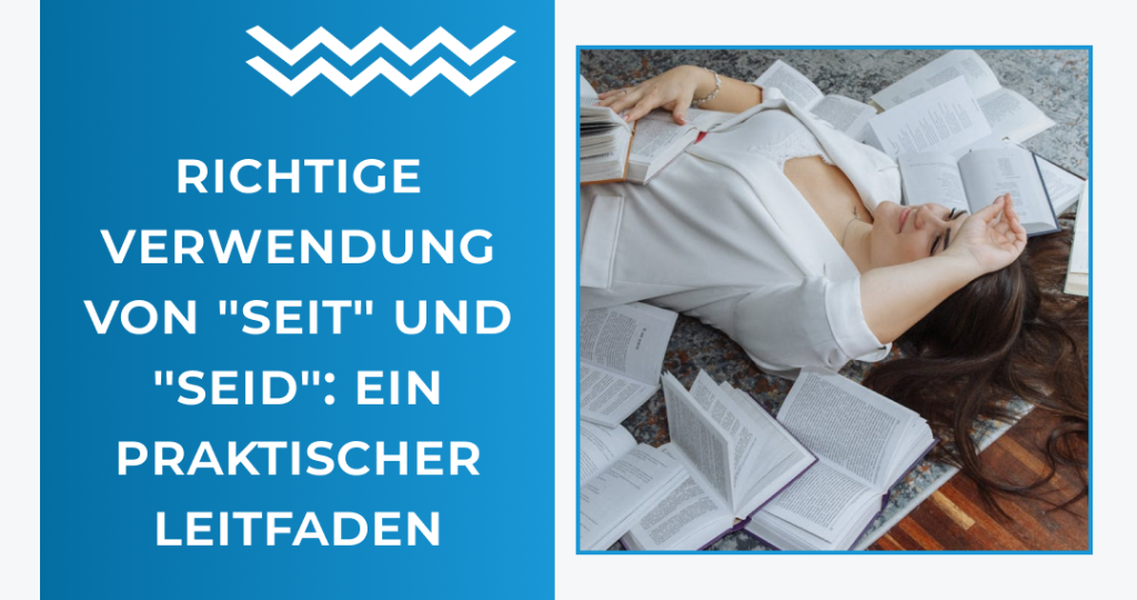 Richtige Verwendung von "Seit" und "Seid": Ein praktischer Leitfaden