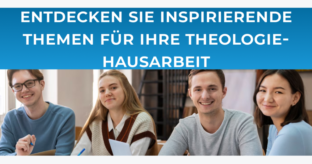 Entdecken Sie inspirierende Themen für Ihre Theologie-Hausarbeit