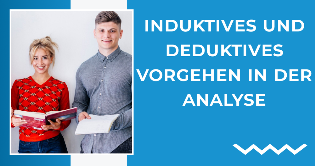 Induktives und deduktives Vorgehen in der Analyse